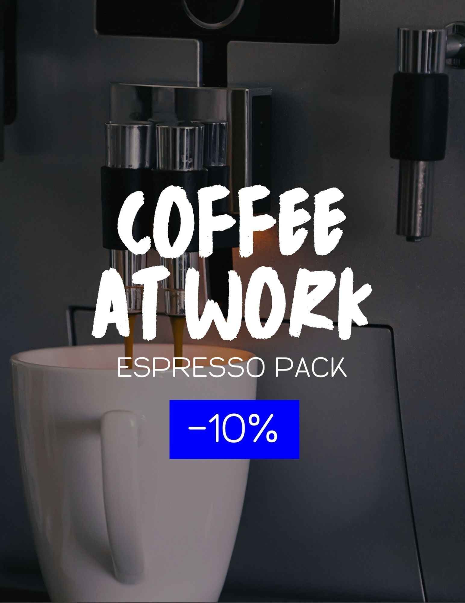 COFFEE AT WORK - ESPRESSO PACK (SAVE 10%)
